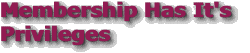 Membership Has It's 